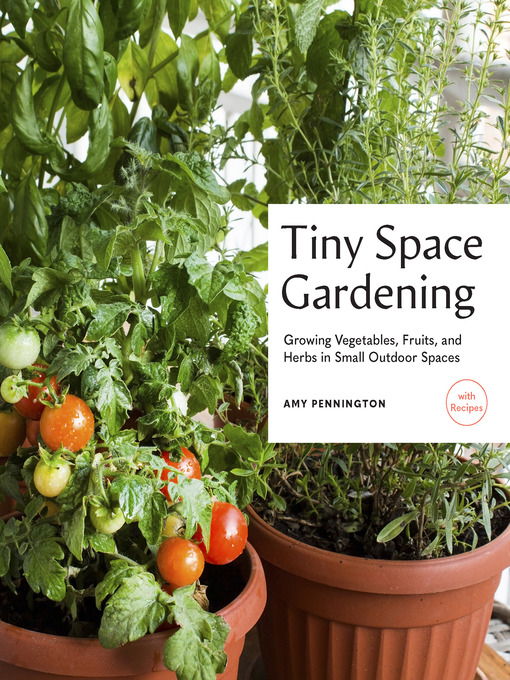 Title details for Tiny Space Gardening by Amy Pennington - Wait list